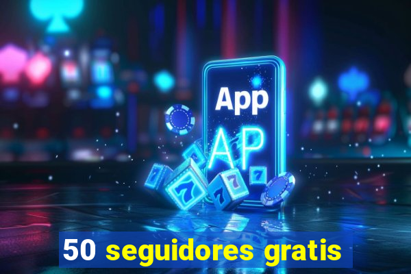 50 seguidores gratis